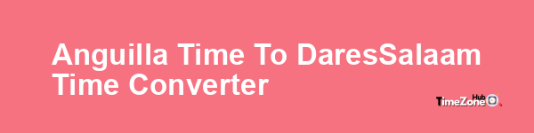 Anguilla Time to Dar_es_Salaam Time Converter
