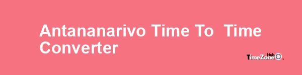 Antananarivo Time to  Time Converter