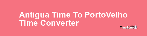 Antigua Time to Porto_Velho Time Converter