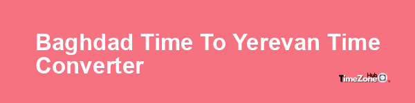 Baghdad Time to Yerevan Time Converter