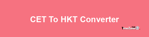 CET to HKT Converter