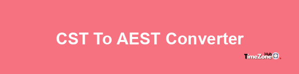 CST to AEST Converter