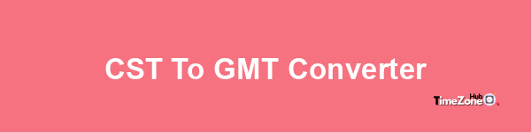 CST to GMT Converter