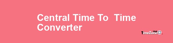 Central Time to  Time Converter