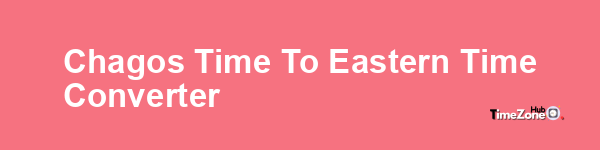 Chagos Time to Eastern Time Converter