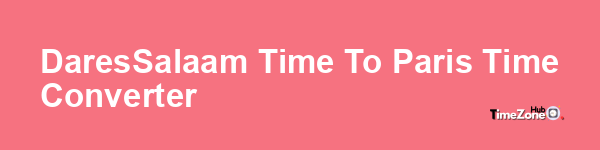 Dar_es_Salaam Time to Paris Time Converter