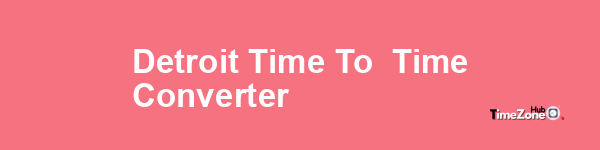 Detroit Time to  Time Converter