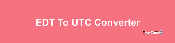 EDT to UTC Converter