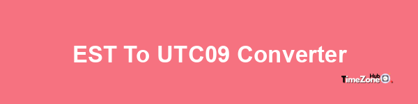 EST to UTC+09 Converter
