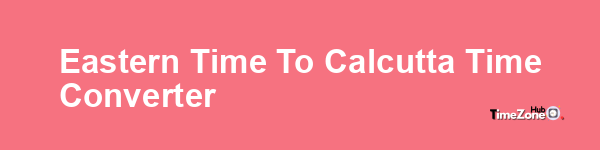 Eastern Time to Calcutta Time Converter