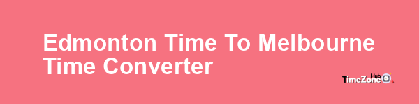Edmonton Time to Melbourne Time Converter