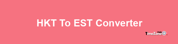 HKT to EST Converter