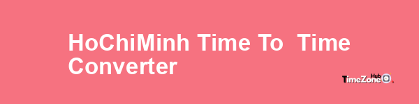 Ho_Chi_Minh Time to  Time Converter
