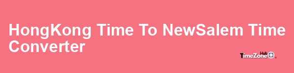 Hong_Kong Time to New_Salem Time Converter