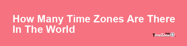 How many time zones are there in the world?