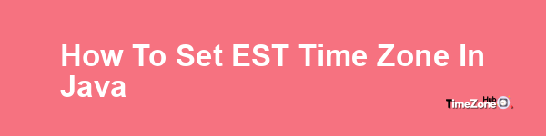 How to set EST time zone in Java?
