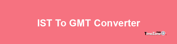 IST to GMT Converter