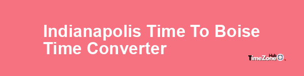 Indianapolis Time to Boise Time Converter