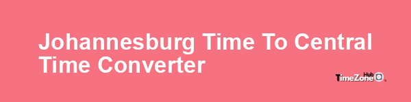 Johannesburg Time to Central Time Converter