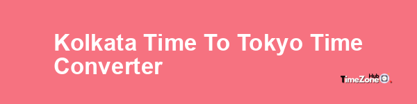 Kolkata Time to Tokyo Time Converter