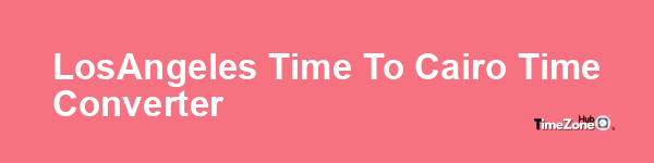 Los_Angeles Time to Cairo Time Converter