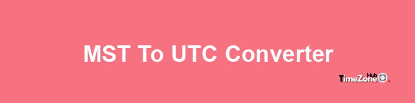 MST to UTC Converter