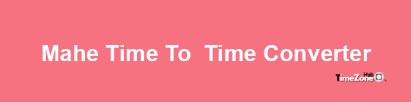 Mahe Time to  Time Converter