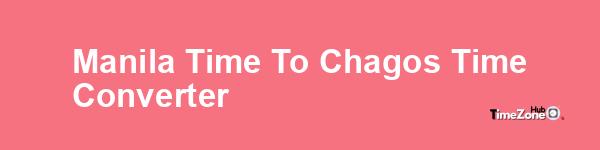 Manila Time to Chagos Time Converter