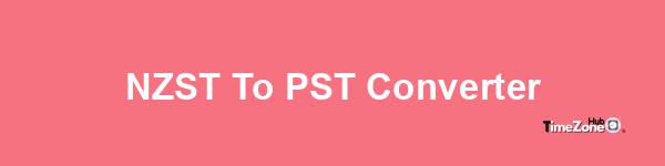 NZST to PST Converter