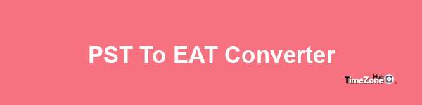 PST to EAT Converter