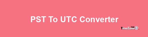 PST to UTC Converter