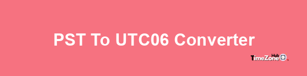 PST to UTC+06 Converter