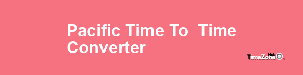 Pacific Time to  Time Converter
