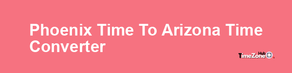 Phoenix Time to Arizona Time Converter