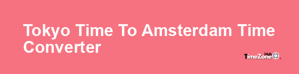 Tokyo Time to Amsterdam Time Converter