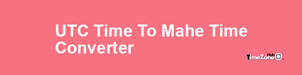 UTC Time to Mahe Time Converter