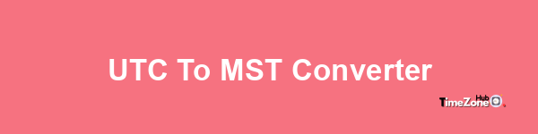 UTC to MST Converter