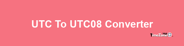 UTC to UTC+08 Converter