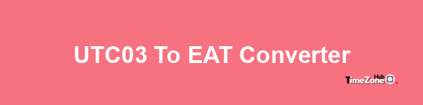 UTC-03 to EAT Converter