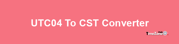 UTC+04 to CST Converter