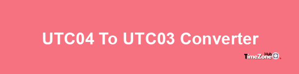 UTC+04 to UTC-03 Converter