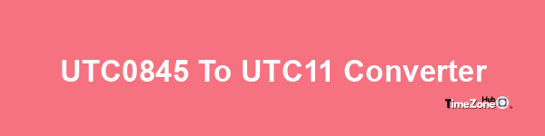 UTC+0845 to UTC+11 Converter