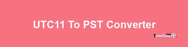UTC+11 to PST Converter