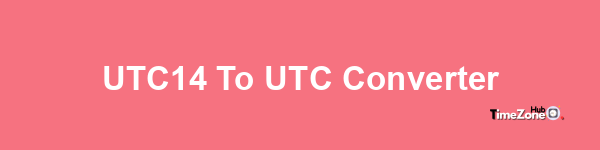 UTC+14 to UTC Converter