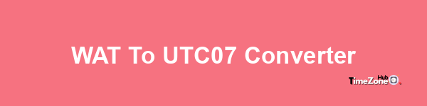 WAT to UTC+07 Converter