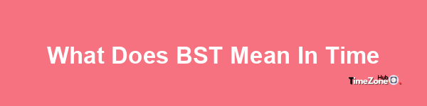 What does BST mean in time?