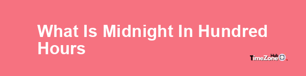 What is midnight in hundred hours?