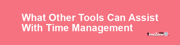 What other tools can assist with time management?